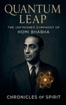 Quantum Leap: The Unfinished Symphony Of Homi Bhabha By Chronicles Spirit Pap. Fixed Price $23.34.