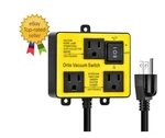 Automatic Vacuum Switch, Ortis For More Power Tools, Delay. Fixed Price $46.24.